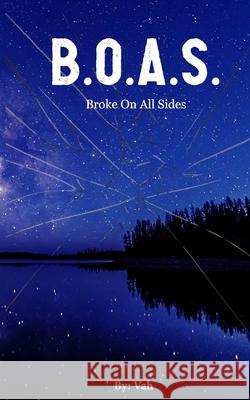 B.O.A.S.: Broke On All Sides Brother Vah, J A Hud, Lamia Hernandez 9798743193059 Independently Published