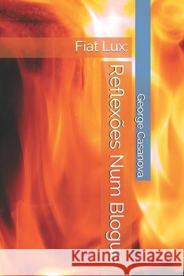 Reflexões Num Blogue: Fiat Lux: Casanova, George 9798743276806 Independently published