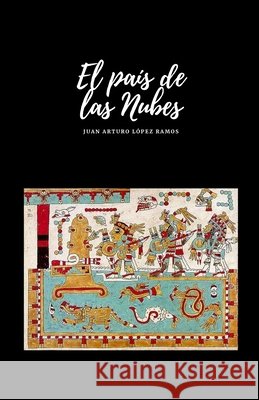 El País de las Nubes López Ramos, Juan Arturo 9798743354313