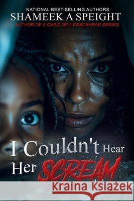 I Couldn't Hear Her Scream Shameek Speight 9798743356119
