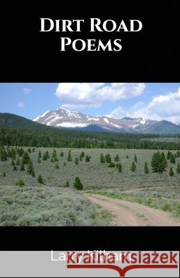 Dirt Road Poems Larry Kilham   9798743696734