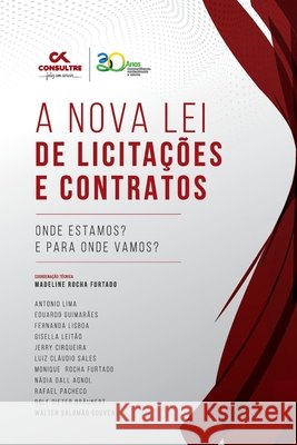 A Nova Lei de Licitações e Contratos: Onde estamos? E para onde vamos? Lima, Antonio Emanuel Vieira, Guimarães, Eduardo Dos Santos, Leitão, Gisella Maria Quaresma 9798743772131