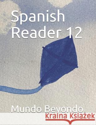 Spanish Reader 12 Mundo Beyondo 9798743912155