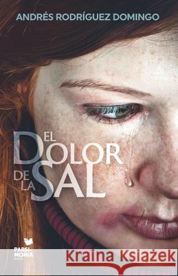 El dolor de la sal Rodriguez Domingo Andres Rodriguez Domingo 9798744027155