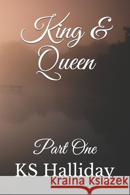 King & Queen: Part One Ks Halliday 9798744128210