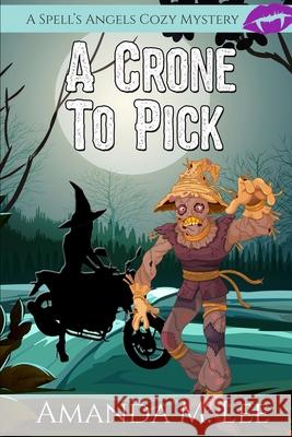 A Crone to Pick Amanda M Lee 9798744201623 Independently Published