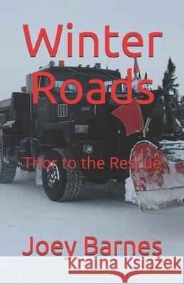 Winter Roads: Thor to the Rescue Joey Barnes Koo 9798744334475 Independently Published