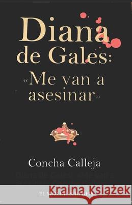 Diana de Gales: Me van a asesinar Concha Calleja   9798744581206 Independently Published