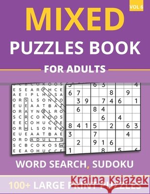 Mixed Puzzles Book For Adults - Word Search, Sudoku: 100+ Large Print Puzzles For Adults & Seniors (Vol 6) Funafter Books 9798744673505 Independently Published