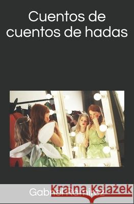 Cuentos de cuentos de hadas Ramirez Gabriel Ramirez 9798744674533 Independently published