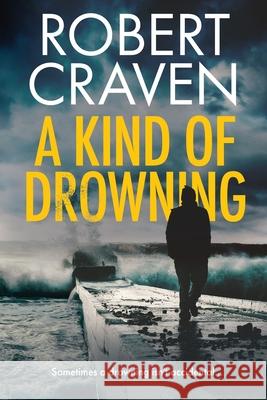 A Kind of Drowning Robert Craven 9798744684495
