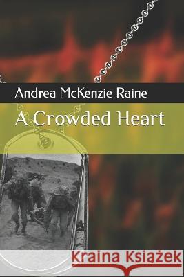 A Crowded Heart McKenzie Raine Andrea McKenzie Raine 9798744817480