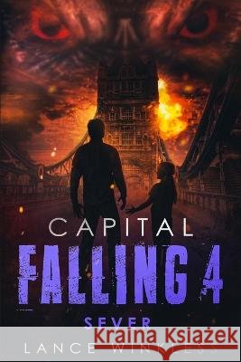 Capital Falling: SEVER - Book 4 Lance Winkless   9798744846558