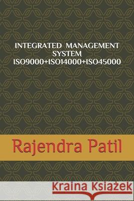 Integrated Management System -- Iso9000+iso14000+iso45000 Patil, Rajendra Shamgonda 9798745124242 Independently published