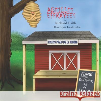 Abeilles Effrayees Richard Faith, Todd Hobin 9798745301438 Independently Published