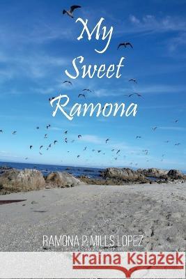 My Sweet Ramona Sonia C Lopez Ramona P Mills Lopez  9798745411380