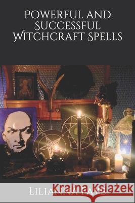 Powerful and Successful Witchcraft Spells Faye Lilianna Faye 9798745445057