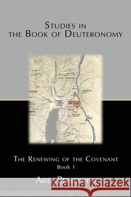 Studies in the Book of Deuteronomy: The Renewing of the Covenant Book 1 Berkowitz, Ariel 9798745638336 Independently Published