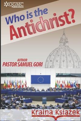 Who is the Antichrist? Pastor Samuel Gori 9798745831836