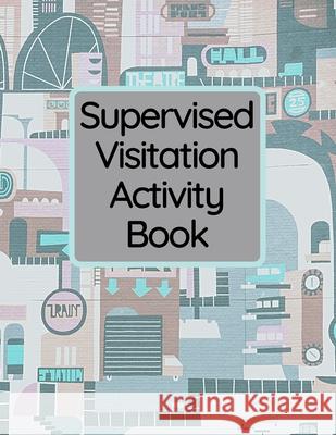 Supervised Visitation Activity Book Leah Rusk 9798745836756
