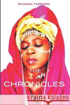The I AM Chronicles Shawna Tarboro 9798745850967 Independently Published