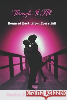 Through It All: Bounced Back From Every Fall Seaira Goosby, Patryna & Seaira Goosby 9798745956447