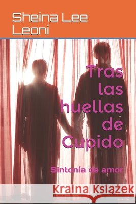 Tras las huellas de Cupido: Sintonía de amor Leoni, Sheina Lee 9798745994586