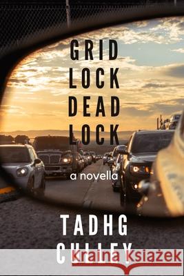 Gridlock Deadlock: A Novella Tadhg Culley 9798746162175