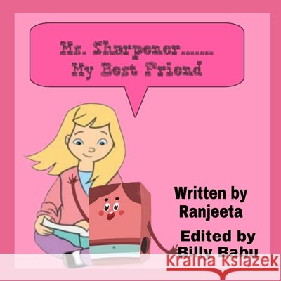 Ms. Sharpener my best friend Babu, Billy, Prajapati, Laksha, Abbas, Kesa 9798746205582 Independently Published