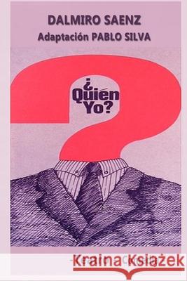 Quien yo?: Teatro - Comedia Pablo Silva Dalmiro Saenz  9798746255730 Independently Published