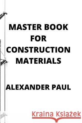 Master Book for Construction Materials Alexander Paul 9798746346162