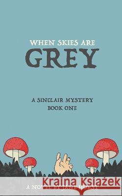 When Skies Are Grey: A Sinclair Mystery Benjamin Davies Samuel Brentnall Jane Hurst 9798746352156