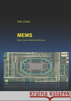 Mems: Micro-Electro-Mechanical Systems Dirk Zielke 9798746358158 Independently Published