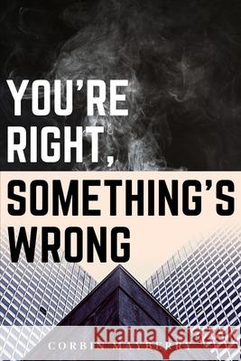You're Right, Something's Wrong Mayberry Corbin Mayberry 9798746375766