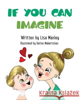 If You can Imagine Lisa Manley, Karine Makartichan 9798746439604