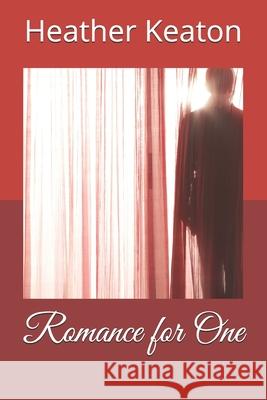 Romance for One Heather Keaton 9798746510976 Independently Published