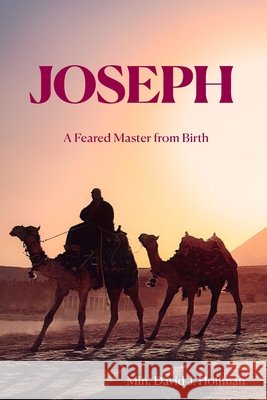 Joseph: A Feared Master from Birth Hoffman, Minister David J. 9798746566911