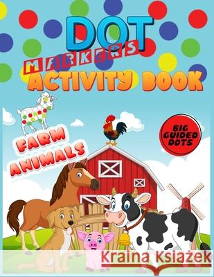 Dot Markers Activity Book: Farm Animals: Do a dot page a day