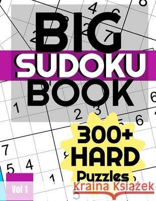 Sudoku Big Book: 300+ Hard Puzzles Katherine Brown 9798746949783