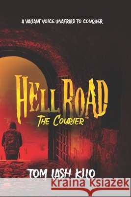 Hell Road: The Courier Kilo, Tom Lash 9798747071209