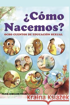 ¿Cómo nacemos?: Ocho cuentos de educación sexual Albujas Véliz, Elba 9798747177970