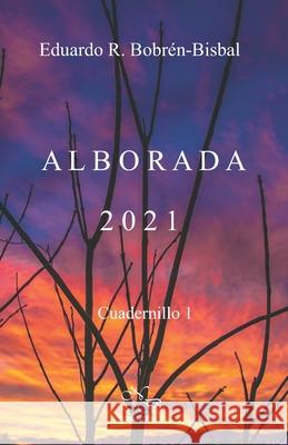 Alborada 2021: Cuadernillo 1 Eduardo R Bobrén- Bisbal 9798747225787 Independently Published