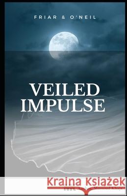 Veiled Impulse: Friar & O'Neil Massoud Khaja 9798747541566