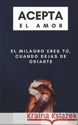 Acepta el Amor Pablo Pastor 9798747702905 Independently Published