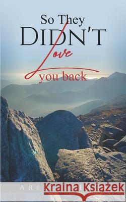 So they didn't love you back Reyes Arieli Reyes 9798747742949