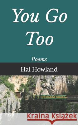 You Go Too: Poems Howland, Hal 9798747924369