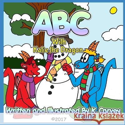 ABC with Katie the Dragon Carvey Kirsty Lyn Carvey 9798748023023 Independently published