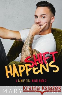 Shift Happens Moore Mary B. Moore 9798748056588 Independently published