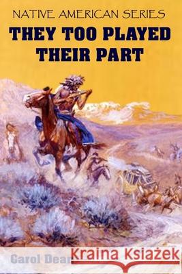 They Too Played Their Part Carol Dean 9798748058834