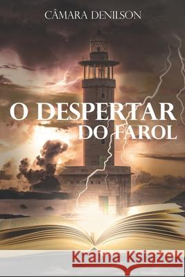 O Despertar Do Farol Câmara, Denilson Cesar 9798748078306 Independently published